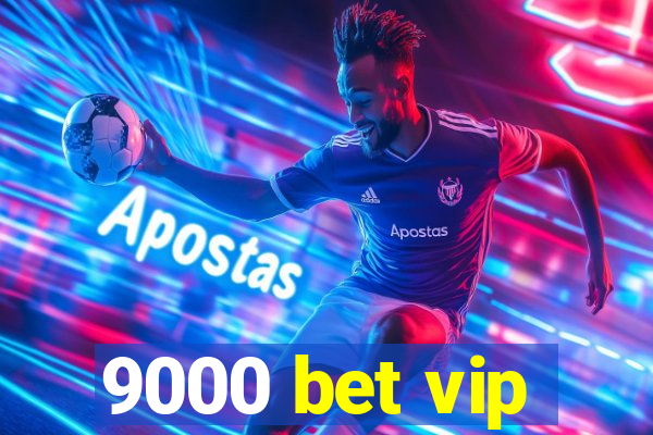 9000 bet vip